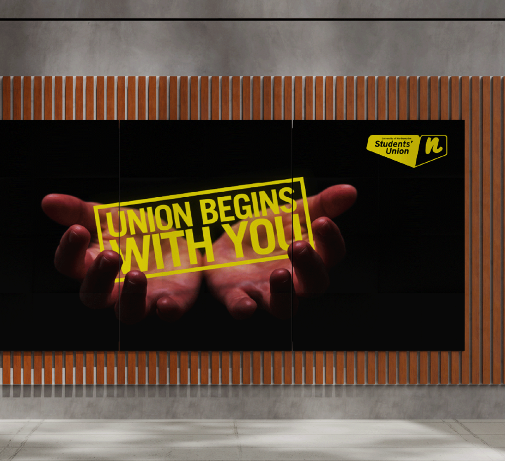 Large digital display with the message ‘Union Begins With You’ and the Students’ Union logo